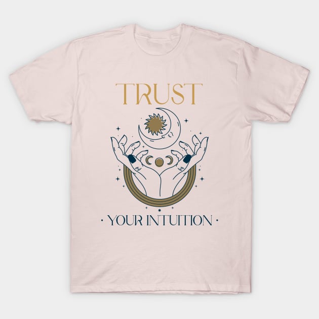 Trust Your Intuition Mystical Spirituality Spiritual T-Shirt by Tip Top Tee's